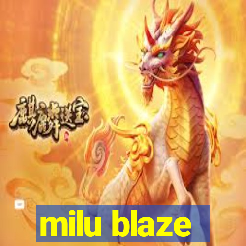 milu blaze